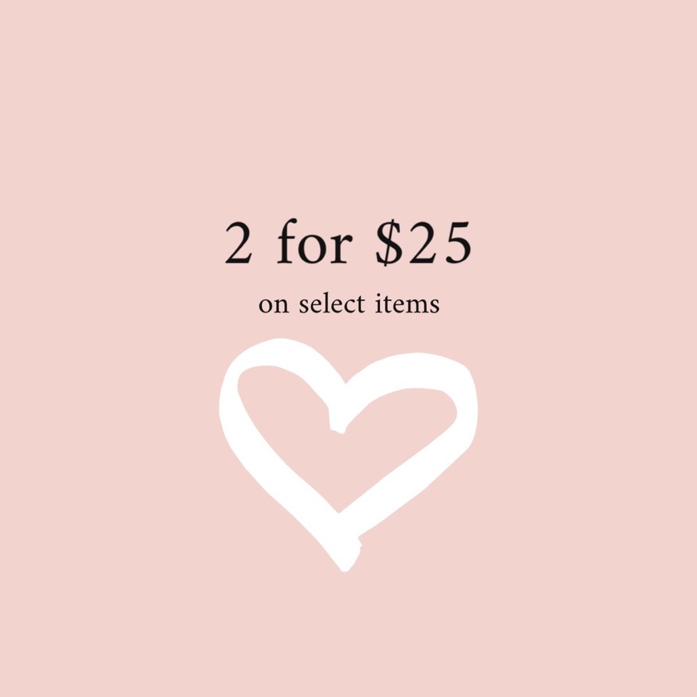 2 for $25 on select items! Summer clearance sale!